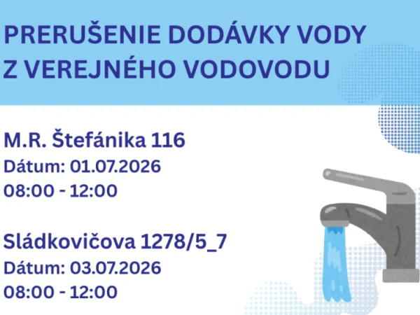 OZNAM – prerušenie dodávky vody – M.R. Štefánika 116 a Sládkovičova 1278/5_7